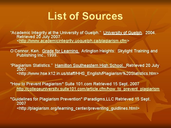 List of Sources “Academic Integrity at the University of Guelph. ” University of Guelph.