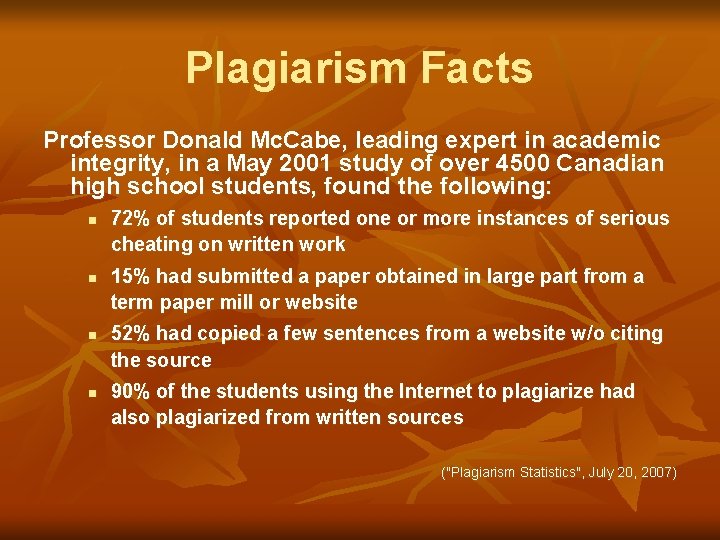 Plagiarism Facts Professor Donald Mc. Cabe, leading expert in academic integrity, in a May