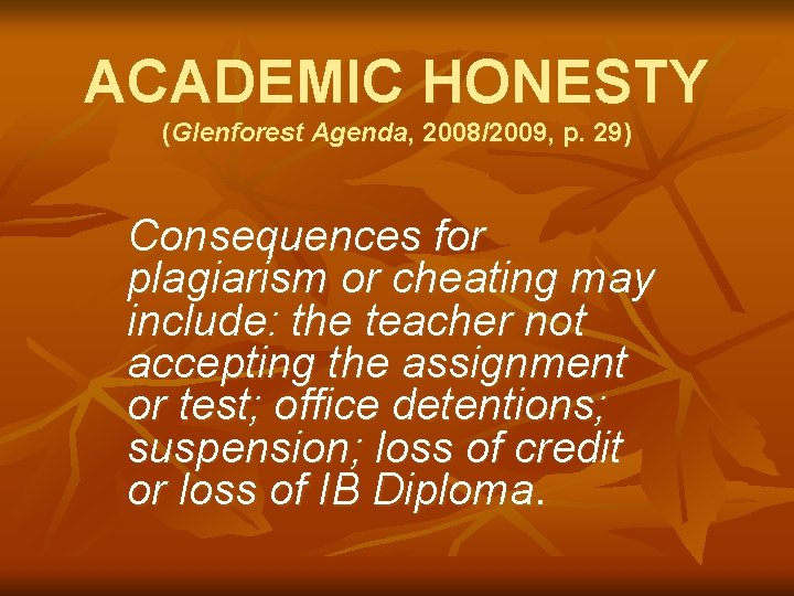 ACADEMIC HONESTY (Glenforest Agenda, 2008/2009, p. 29) Consequences for plagiarism or cheating may include: