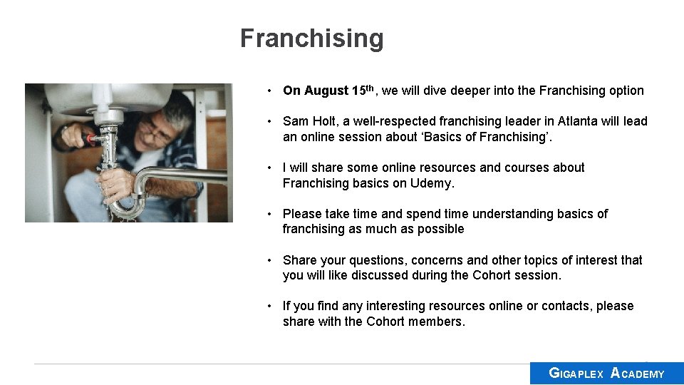 Franchising • On August 15 th, we will dive deeper into the Franchising option
