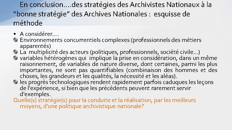  En conclusion…. des stratégies des Archivistes Nationaux à la “bonne stratégie” des Archives