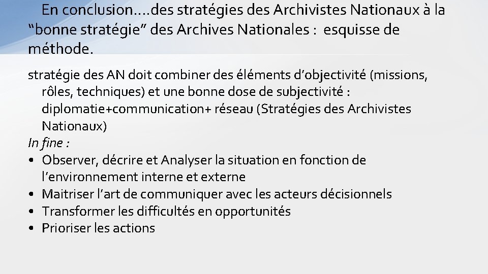  En conclusion…. des stratégies des Archivistes Nationaux à la “bonne stratégie” des Archives