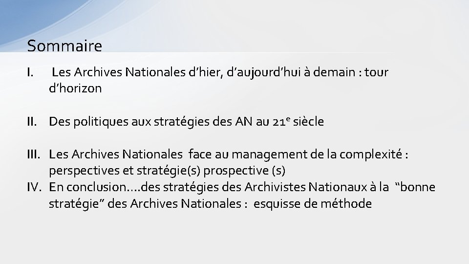 Sommaire I. Les Archives Nationales d’hier, d’aujourd’hui à demain : tour d’horizon II. Des