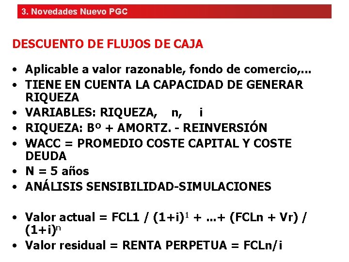 3. Novedades Nuevo PGC DESCUENTO DE FLUJOS DE CAJA • Aplicable a valor razonable,