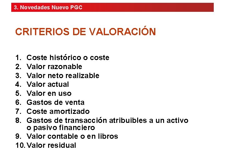 3. Novedades Nuevo PGC CRITERIOS DE VALORACIÓN 1. 2. 3. 4. 5. 6. 7.