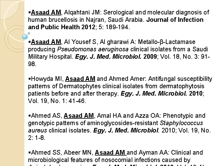 §Asaad AM, Alqahtani JM: Serological and molecular diagnosis of human brucellosis in Najran, Saudi §Asaad AM, Alqahtani JM: Serological and molecular diagnosis of human brucellosis in Najran, Saudi