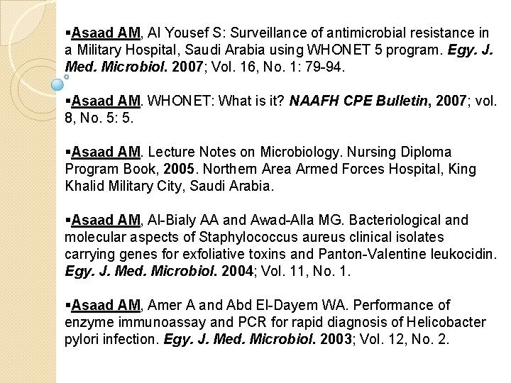 §Asaad AM, Al Yousef S: Surveillance of antimicrobial resistance in a Military Hospital, Saudi §Asaad AM, Al Yousef S: Surveillance of antimicrobial resistance in a Military Hospital, Saudi