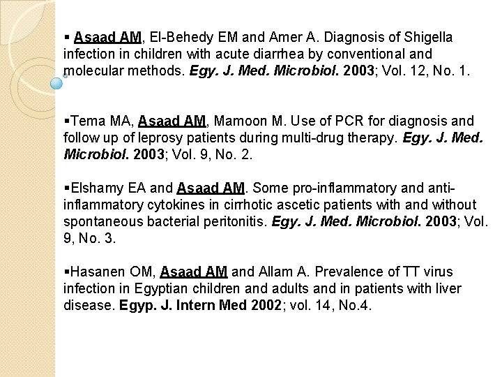 § Asaad AM, El-Behedy EM and Amer A. Diagnosis of Shigella infection in children § Asaad AM, El-Behedy EM and Amer A. Diagnosis of Shigella infection in children