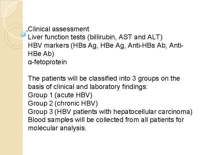 Clinical assessment Liver function tests (billirubin, AST and ALT) HBV markers (HBs Ag, HBe Clinical assessment Liver function tests (billirubin, AST and ALT) HBV markers (HBs Ag, HBe