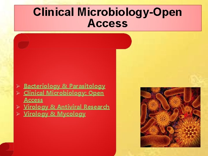 Clinical Microbiology-Open Access Ø Bacteriology & Parasitology Ø Clinical Microbiology: Open Access Ø Virology Clinical Microbiology-Open Access Ø Bacteriology & Parasitology Ø Clinical Microbiology: Open Access Ø Virology