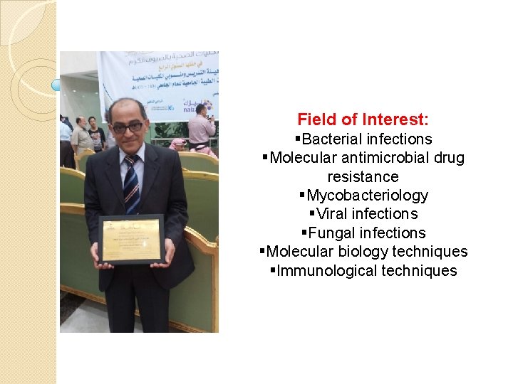 Field of Interest: §Bacterial infections §Molecular antimicrobial drug resistance §Mycobacteriology §Viral infections §Fungal infections Field of Interest: §Bacterial infections §Molecular antimicrobial drug resistance §Mycobacteriology §Viral infections §Fungal infections