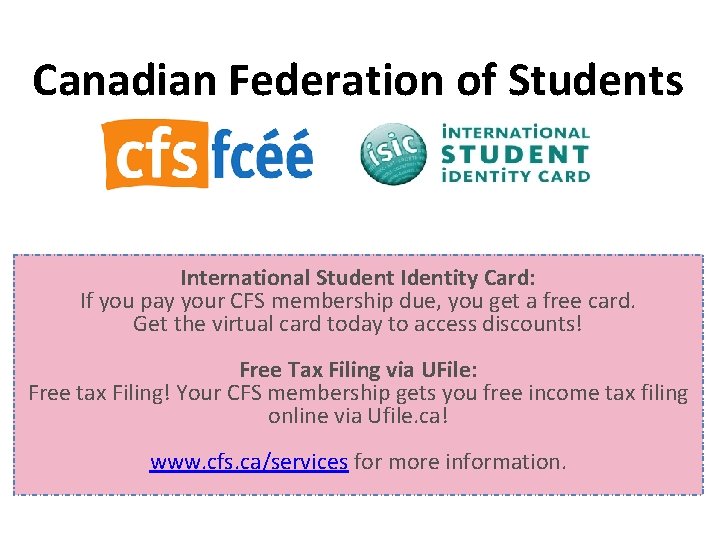 Canadian Federation of Students International Student Identity Card: If you pay your CFS membership Canadian Federation of Students International Student Identity Card: If you pay your CFS membership