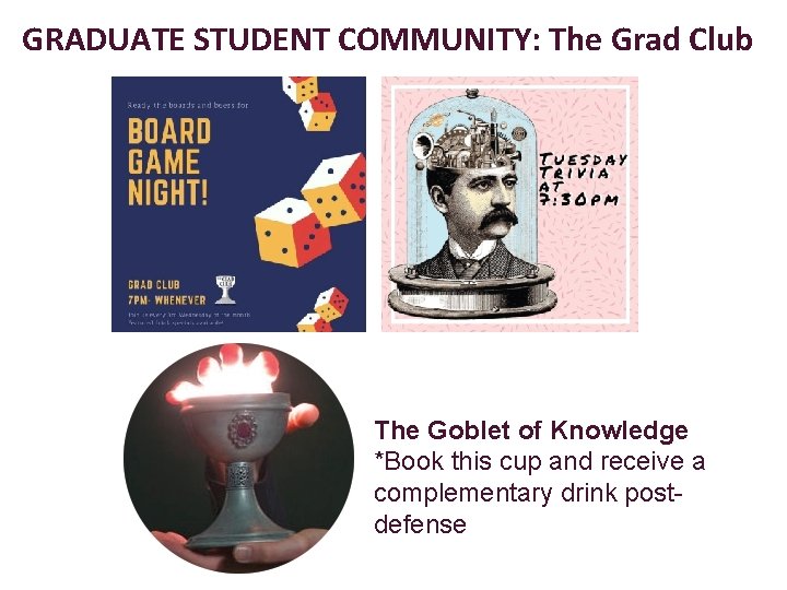 GRADUATE STUDENT COMMUNITY: The Grad Club The Goblet of Knowledge *Book this cup and GRADUATE STUDENT COMMUNITY: The Grad Club The Goblet of Knowledge *Book this cup and