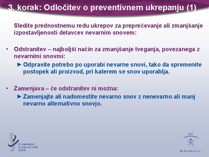 3. korak: Odločitev o preventivnem ukrepanju (1) Sledite prednostnemu redu ukrepov za preprečevanje ali