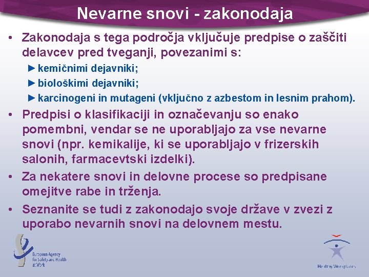 Nevarne snovi - zakonodaja • Zakonodaja s tega področja vključuje predpise o zaščiti delavcev