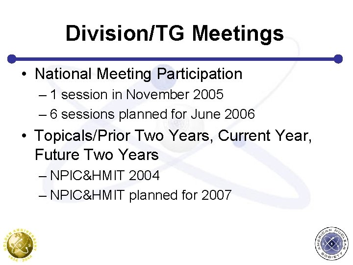 Division/TG Meetings • National Meeting Participation – 1 session in November 2005 – 6