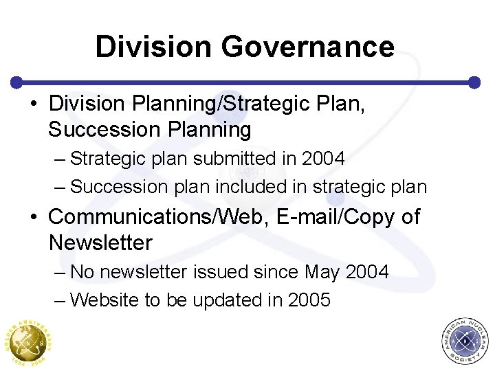 Division Governance • Division Planning/Strategic Plan, Succession Planning – Strategic plan submitted in 2004