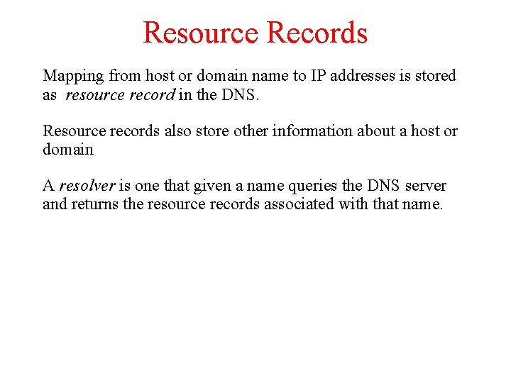 Resource Records Mapping from host or domain name to IP addresses is stored as Resource Records Mapping from host or domain name to IP addresses is stored as