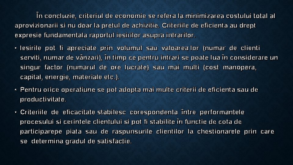 În concluzie, criteriul de economie se refera la minimizarea costului total al aprovizionarii si