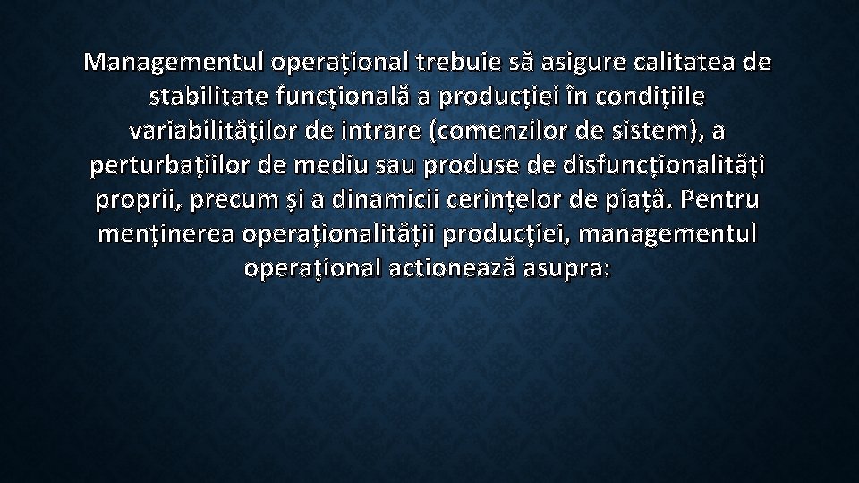 Managementul operațional trebuie să asigure calitatea de stabilitate funcțională a producției în condițiile variabilităților