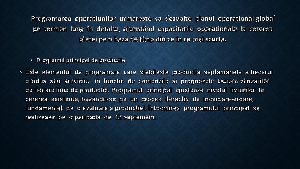 Programarea operatiunilor urmareste sa dezvolte planul operational global pe termen lung în detaliu, ajunstând