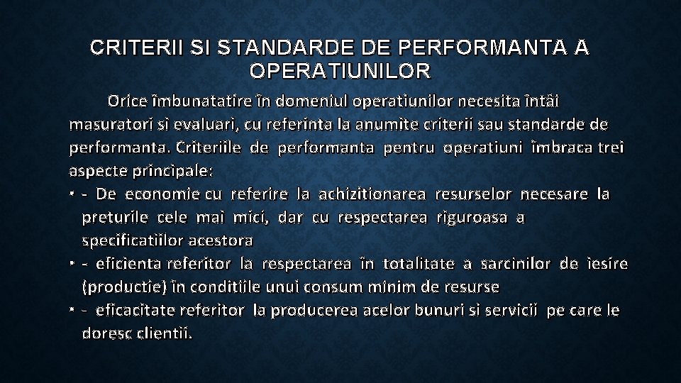 CRITERII SI STANDARDE DE PERFORMANTA A OPERATIUNILOR Orice îmbunatatire în domeniul operatiunilor necesita întâi