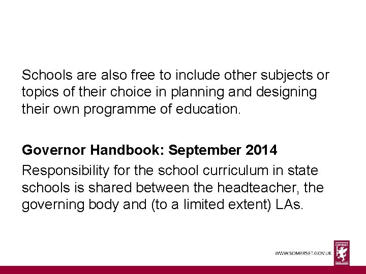 Schools are also free to include other subjects or topics of their choice in