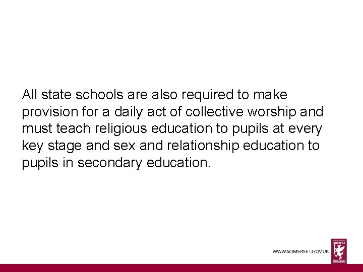 All state schools are also required to make provision for a daily act of