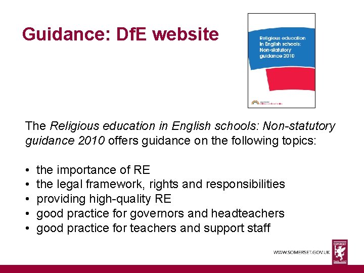 Guidance: Df. E website The Religious education in English schools: Non-statutory guidance 2010 offers