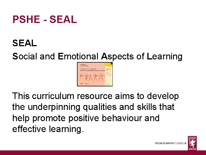 PSHE - SEAL Social and Emotional Aspects of Learning This curriculum resource aims to