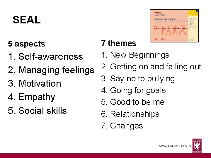 SEAL 7 themes 1. New Beginnings 1. Self-awareness 2. Managing feelings 2. Getting on