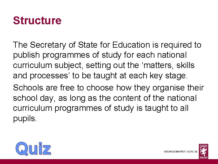 Structure The Secretary of State for Education is required to publish programmes of study