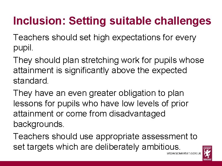Inclusion: Setting suitable challenges Teachers should set high expectations for every pupil. They should
