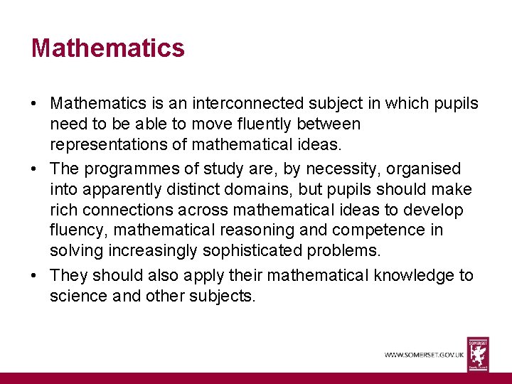 Mathematics • Mathematics is an interconnected subject in which pupils need to be able