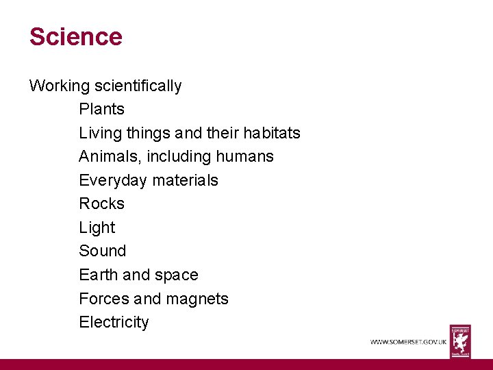 Science Working scientifically Plants Living things and their habitats Animals, including humans Everyday materials