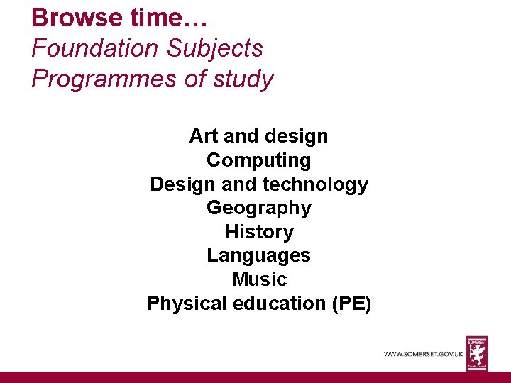 Browse time… Foundation Subjects Programmes of study Art and design Computing Design and technology