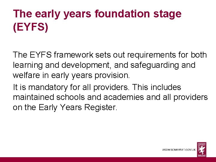 The early years foundation stage (EYFS) The EYFS framework sets out requirements for both