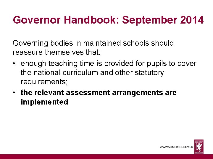 Governor Handbook: September 2014 Governing bodies in maintained schools should reassure themselves that: •