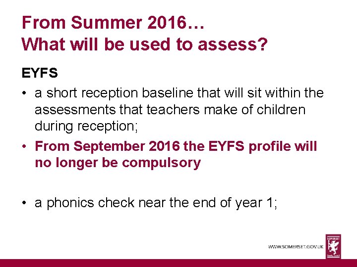 From Summer 2016… What will be used to assess? EYFS • a short reception