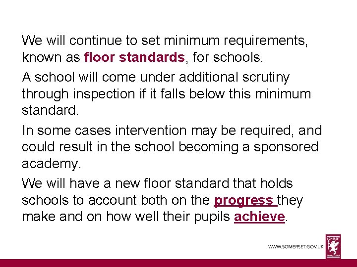 We will continue to set minimum requirements, known as floor standards, for schools. A