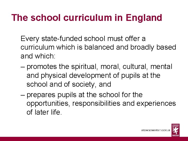 The school curriculum in England Every state-funded school must offer a curriculum which is