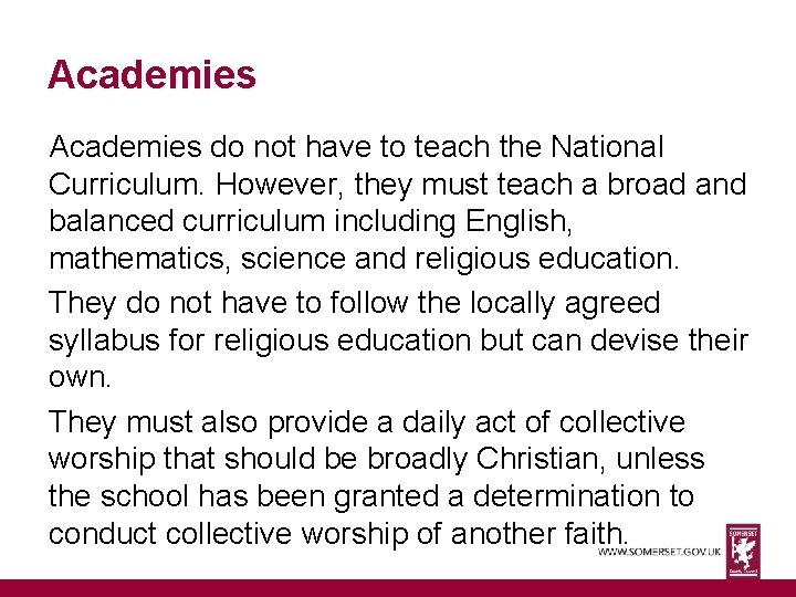 Academies do not have to teach the National Curriculum. However, they must teach a