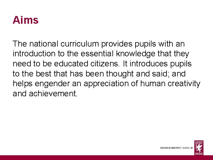 Aims The national curriculum provides pupils with an introduction to the essential knowledge that