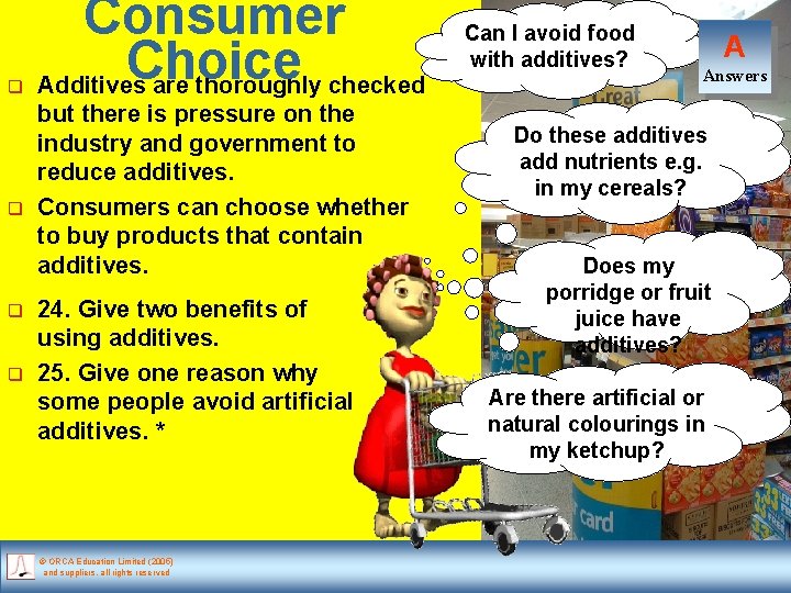 q q Consumer Choice Additives are thoroughly checked but there is pressure on the