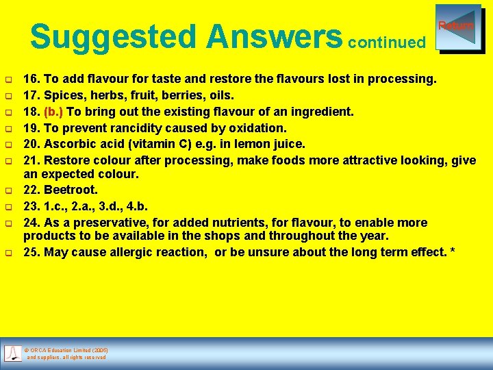 Suggested Answers continued q q q q q Return 16. To add flavour for