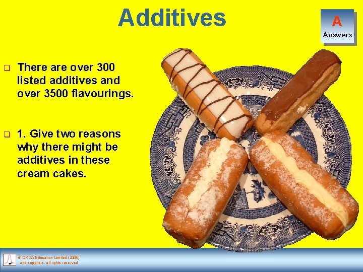 Additives q There are over 300 listed additives and over 3500 flavourings. q 1.