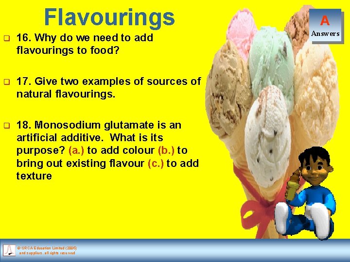 Flavourings q 16. Why do we need to add flavourings to food? q 17.