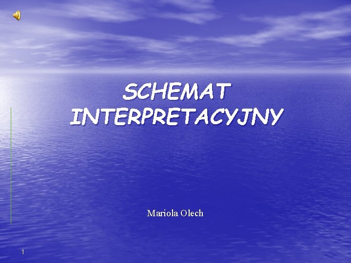 SCHEMAT INTERPRETACYJNY Mariola Olech 1 