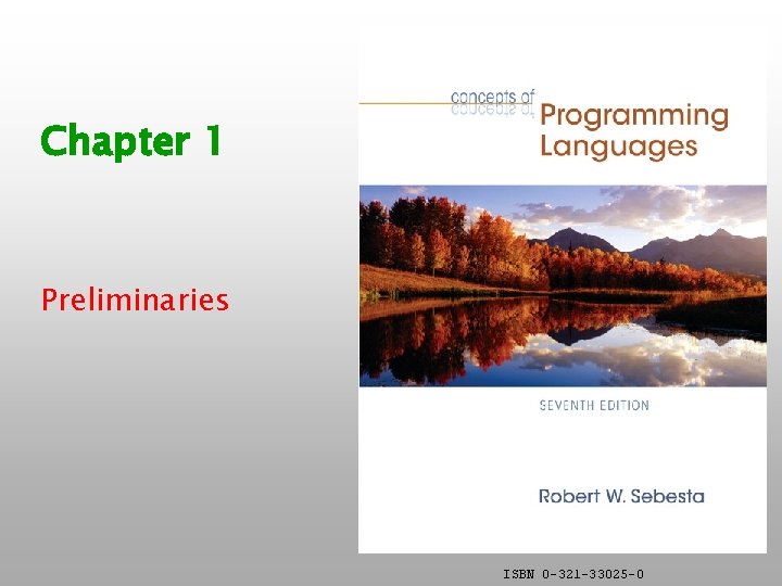 Chapter 1 Preliminaries ISBN 0 -321 -33025 -0 