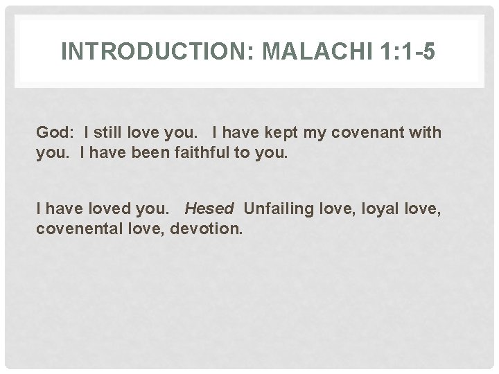 INTRODUCTION: MALACHI 1: 1 -5 God: I still love you. I have kept my